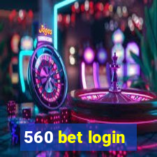 560 bet login